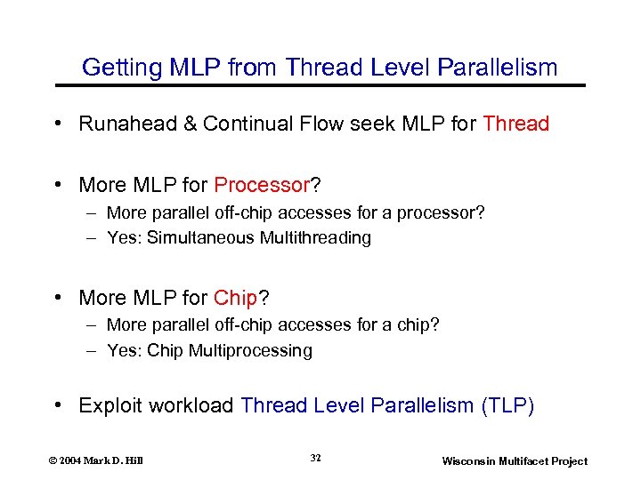 Getting MLP from Thread Level Parallelism • Runahead & Continual Flow seek MLP for
