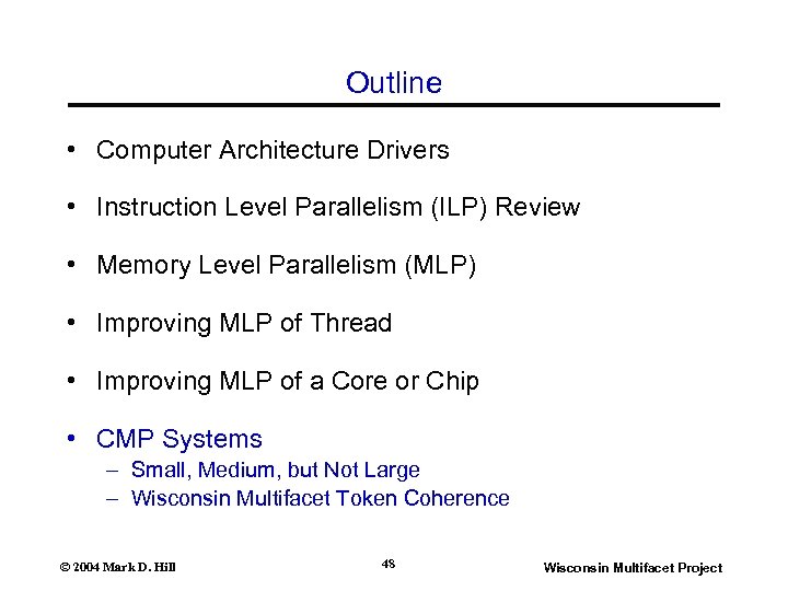 Outline • Computer Architecture Drivers • Instruction Level Parallelism (ILP) Review • Memory Level