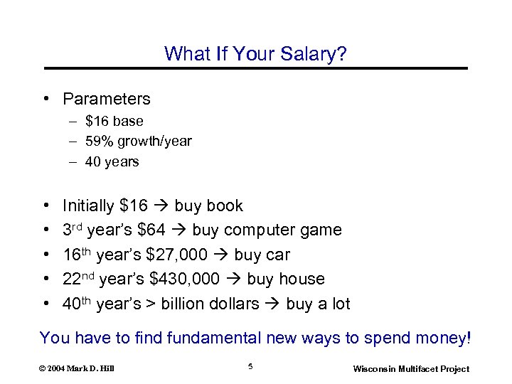 What If Your Salary? • Parameters – $16 base – 59% growth/year – 40