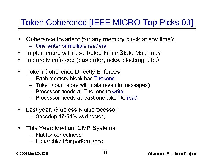 Token Coherence [IEEE MICRO Top Picks 03] • Coherence Invariant (for any memory block