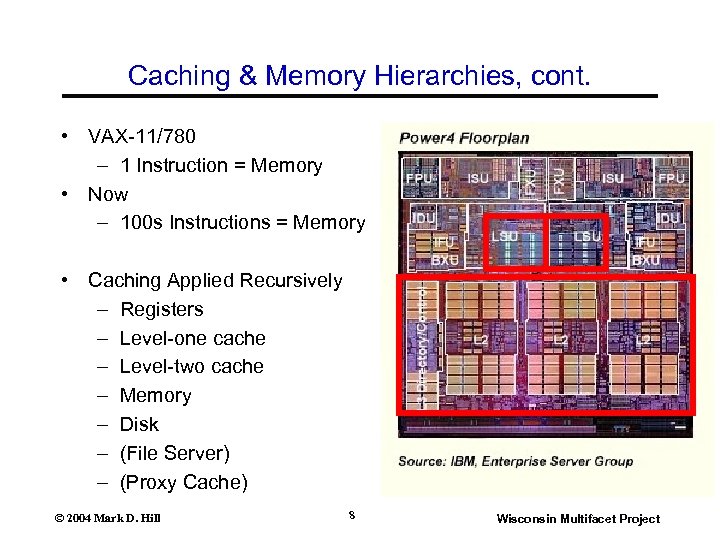 Caching & Memory Hierarchies, cont. • VAX-11/780 – 1 Instruction = Memory • Now