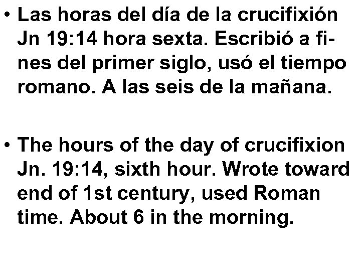  • Las horas del día de la crucifixión Jn 19: 14 hora sexta.