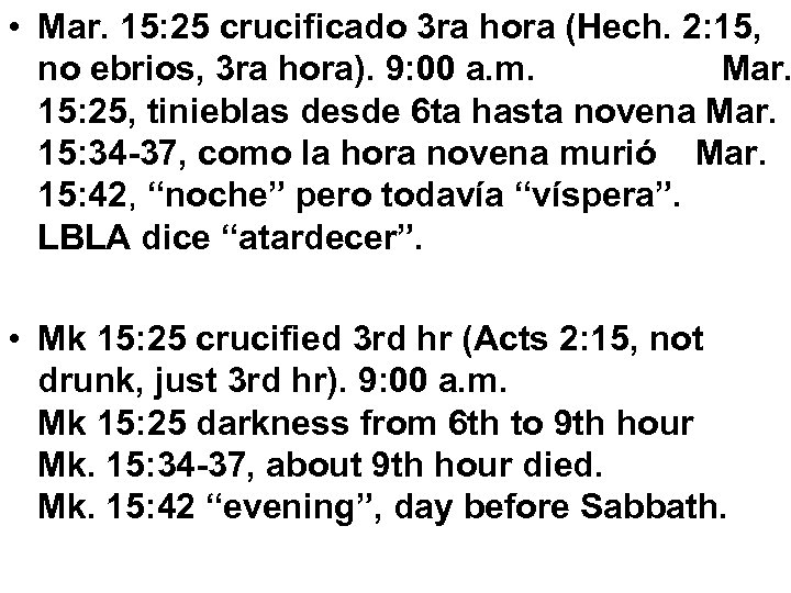 • Mar. 15: 25 crucificado 3 ra hora (Hech. 2: 15, no ebrios,