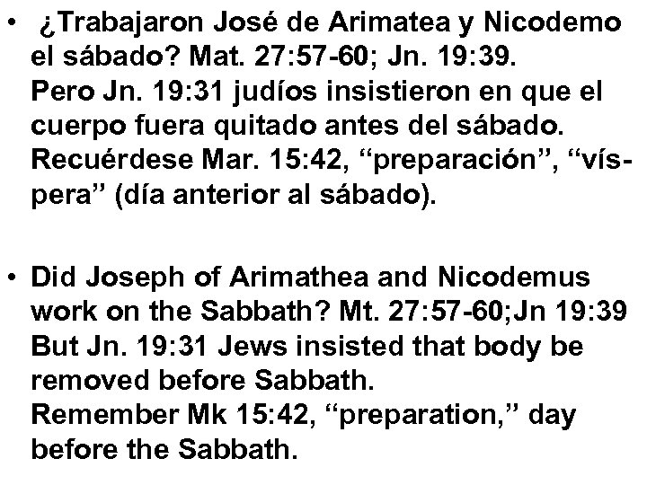  • ¿Trabajaron José de Arimatea y Nicodemo el sábado? Mat. 27: 57 -60;