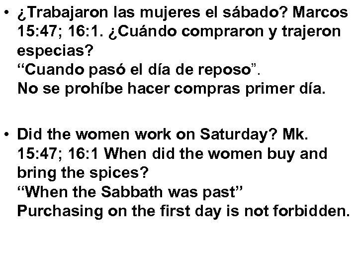  • ¿Trabajaron las mujeres el sábado? Marcos 15: 47; 16: 1. ¿Cuándo compraron