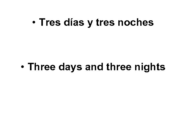  • Tres días y tres noches • Three days and three nights 