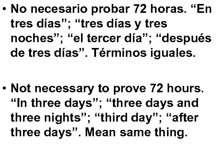  • No necesario probar 72 horas. “En tres días”; “tres días y tres