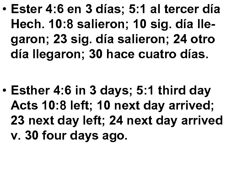  • Ester 4: 6 en 3 días; 5: 1 al tercer día Hech.