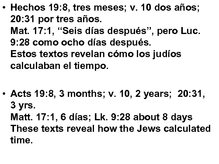  • Hechos 19: 8, tres meses; v. 10 dos años; 20: 31 por