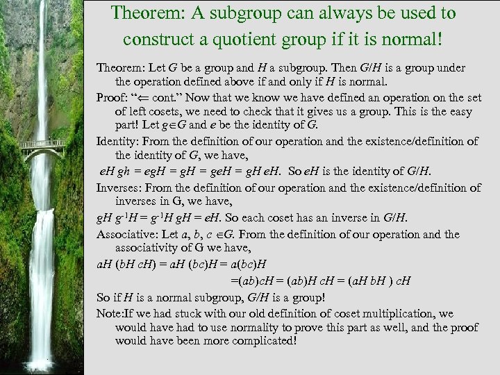 Theorem: A subgroup can always be used to construct a quotient group if it