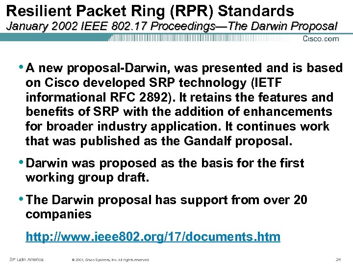 Resilient Packet Ring (RPR) Standards January 2002 IEEE 802. 17 Proceedings—The Darwin Proposal •