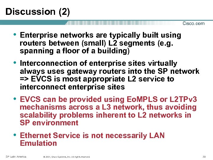 Discussion (2) • Enterprise networks are typically built using routers between (small) L 2