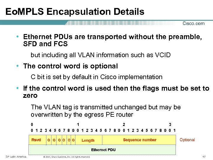 Eo. MPLS Encapsulation Details • Ethernet PDUs are transported without the preamble, SFD and
