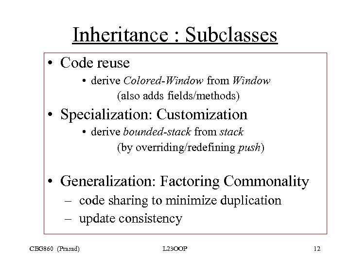 Inheritance : Subclasses • Code reuse • derive Colored-Window from Window (also adds fields/methods)