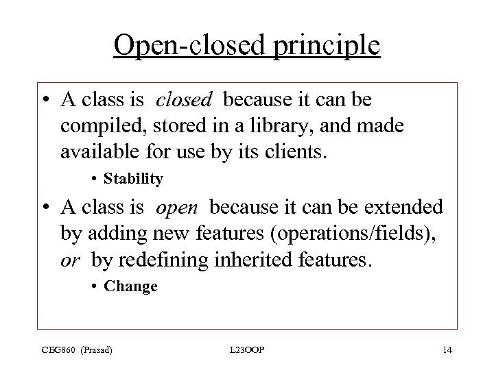 Open-closed principle • A class is closed because it can be compiled, stored in