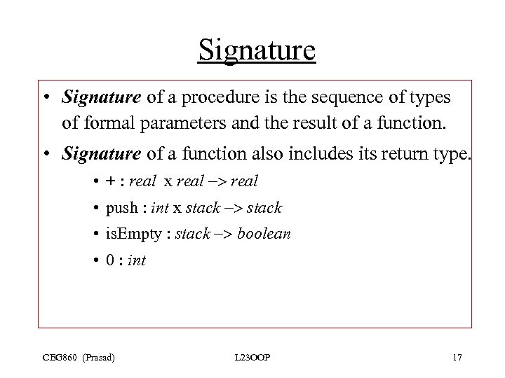 Signature • Signature of a procedure is the sequence of types of formal parameters