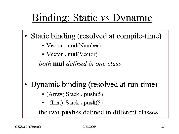  Binding: Static vs Dynamic • Static binding (resolved at compile-time) • Vector. mul(Number)