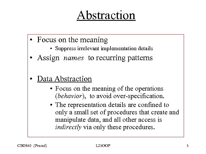  Abstraction • Focus on the meaning • Suppress irrelevant implementation details • Assign