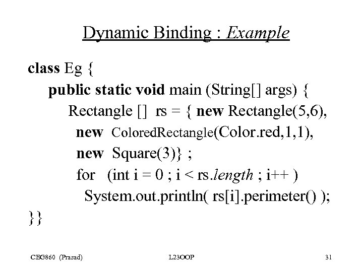  Dynamic Binding : Example class Eg { public static void main (String[] args)