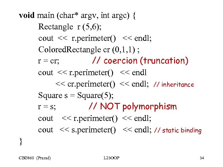 void main (char* argv, int argc) { Rectangle r (5, 6); cout << r.