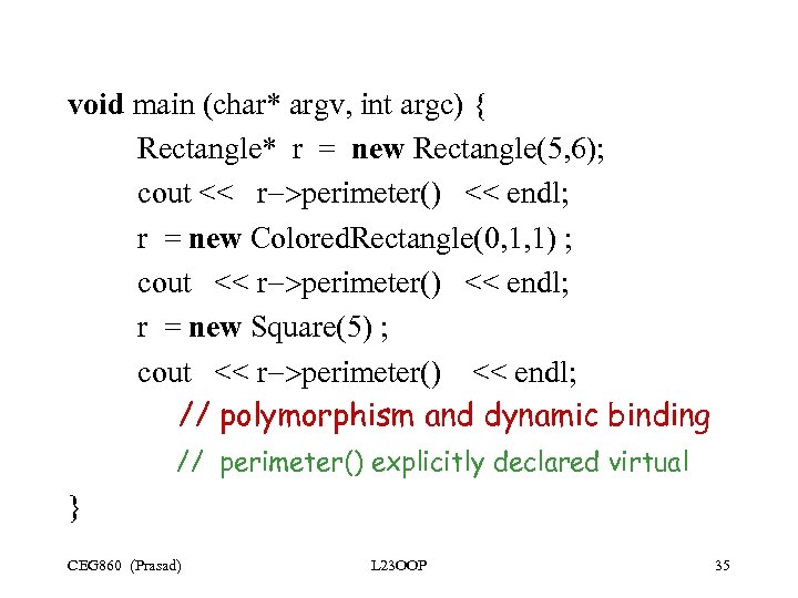 void main (char* argv, int argc) { Rectangle* r = new Rectangle(5, 6); cout