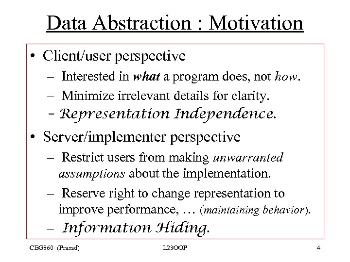 Data Abstraction : Motivation • Client/user perspective – Interested in what a program does,