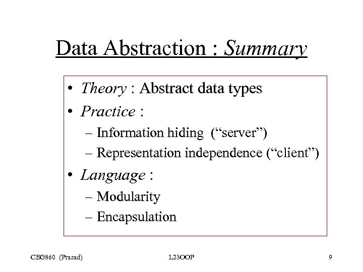 Data Abstraction : Summary • Theory : Abstract data types • Practice : –