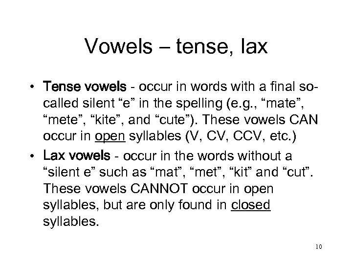 Vowels – tense, lax • Tense vowels - occur in words with a final