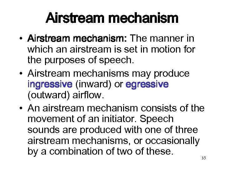 Airstream mechanism • Airstream mechanism: The manner in which an airstream is set in