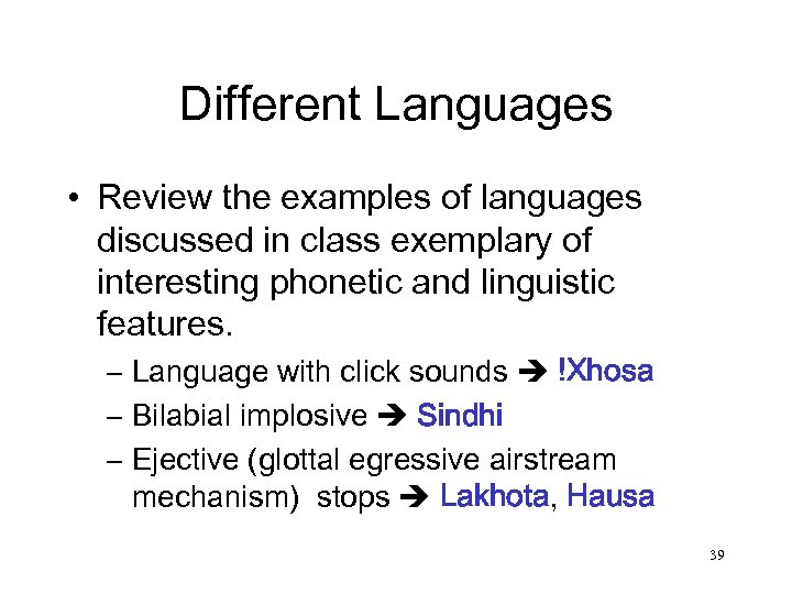 Different Languages • Review the examples of languages discussed in class exemplary of interesting