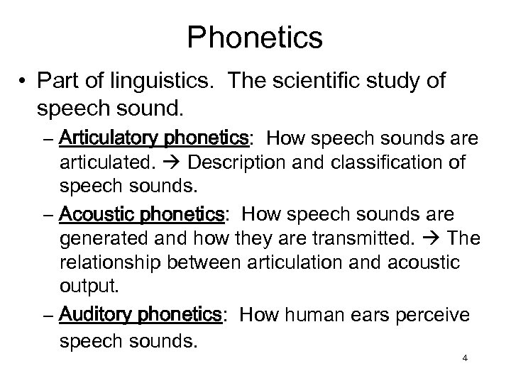 Phonetics • Part of linguistics. The scientific study of speech sound. – Articulatory phonetics: