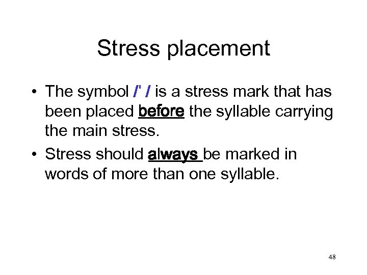 Stress placement • The symbol /ˈ / is a stress mark that has been