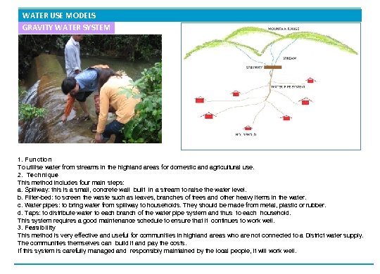 WATER USE MODELS GRAVITY WATER SYSTEM 1. Function To utilise water from streams in