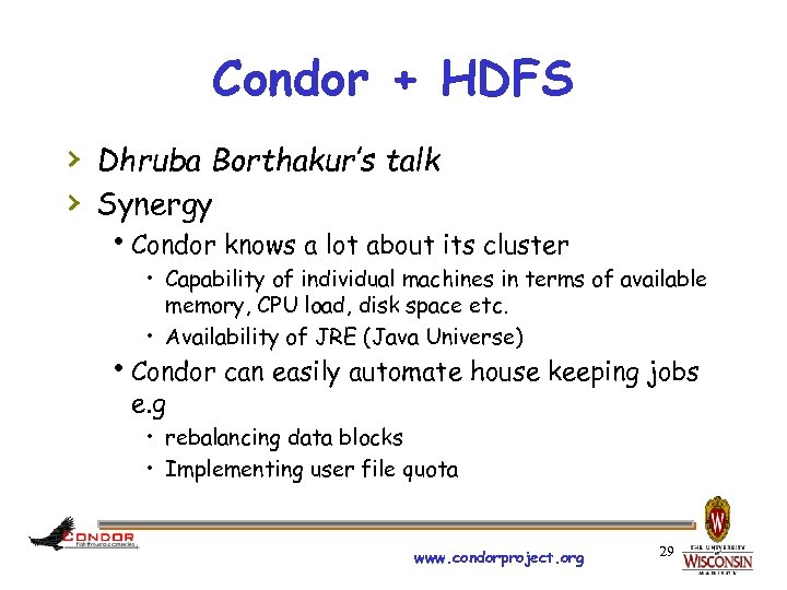 Condor + HDFS › Dhruba Borthakur’s talk › Synergy h. Condor knows a lot