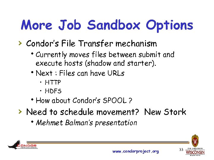 More Job Sandbox Options › Condor’s File Transfer mechanism h. Currently moves files between