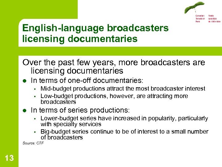 English-language broadcasters licensing documentaries Over the past few years, more broadcasters are licensing documentaries