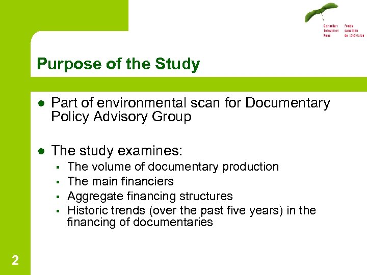 Purpose of the Study l Part of environmental scan for Documentary Policy Advisory Group