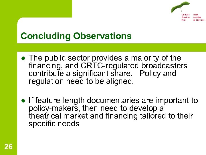 Concluding Observations l l 26 The public sector provides a majority of the financing,