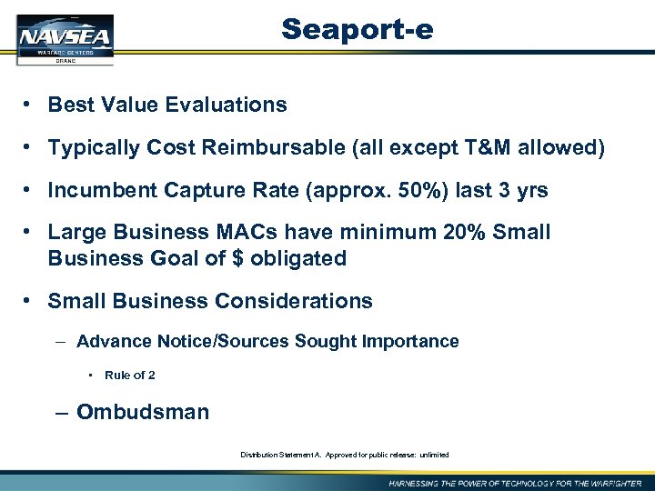 Seaport-e • Best Value Evaluations • Typically Cost Reimbursable (all except T&M allowed) •