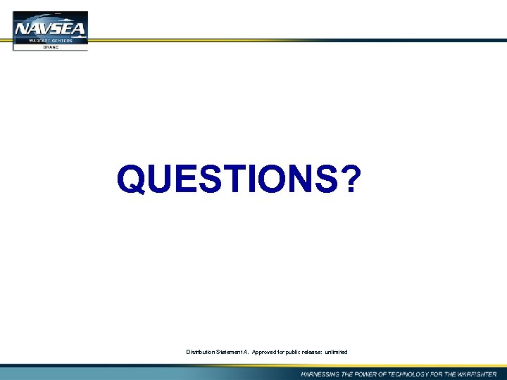 QUESTIONS? Distribution Statement A. Approved for public release: unlimited 