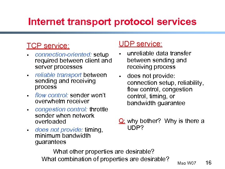 Internet transport protocol services TCP service: § § § connection-oriented: setup required between client