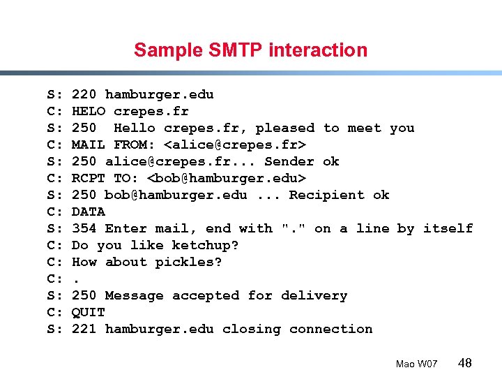 Sample SMTP interaction S: C: S: C: C: C: S: 220 hamburger. edu HELO