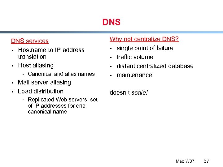 DNS services § Hostname to IP address translation § Host aliasing - Canonical and