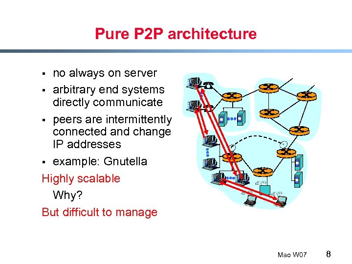 Pure P 2 P architecture no always on server § arbitrary end systems directly