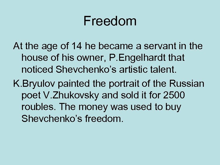 Freedom At the age of 14 he became a servant in the house of