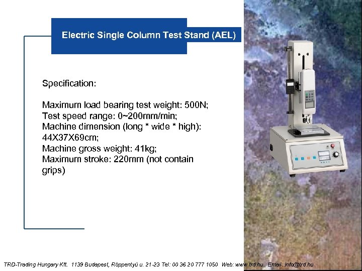 Electric Single Column Test Stand (AEL) Specification: Maximum load bearing test weight: 500 N;