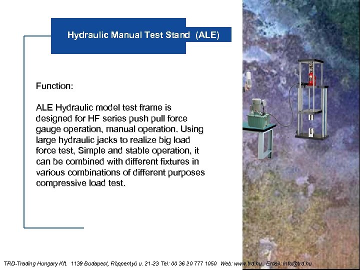Hydraulic Manual Test Stand (ALE) Function: ALE Hydraulic model test frame is designed for