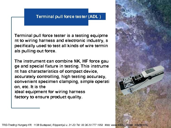 Terminal pull force tester (ADL ) Terminal pull force tester is a testing equipme