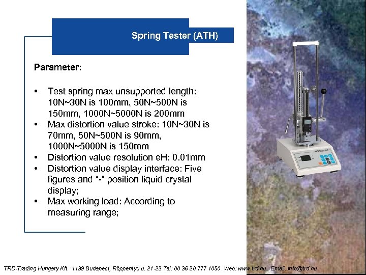 Spring Tester (ATH) Parameter: • • • Test spring max unsupported length: 10 N~30