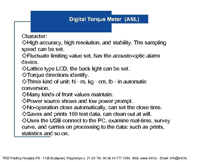Digital Torque Meter (ANL) Character: ◇High accuracy, high resolution, and stability. The sampling speed